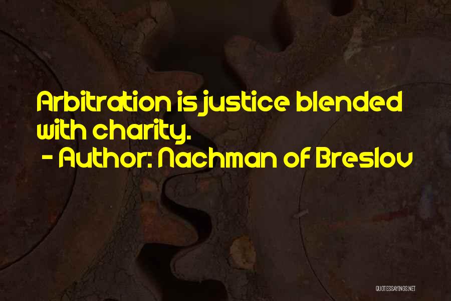Nachman Of Breslov Quotes: Arbitration Is Justice Blended With Charity.