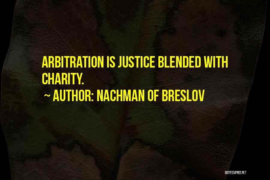 Nachman Of Breslov Quotes: Arbitration Is Justice Blended With Charity.