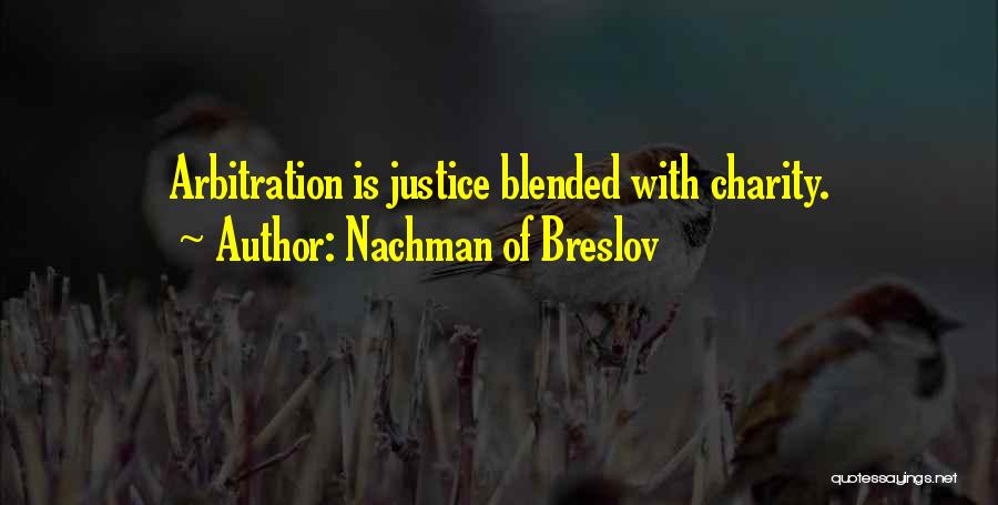 Nachman Of Breslov Quotes: Arbitration Is Justice Blended With Charity.