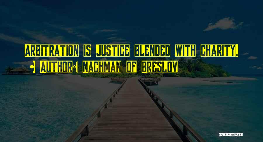 Nachman Of Breslov Quotes: Arbitration Is Justice Blended With Charity.