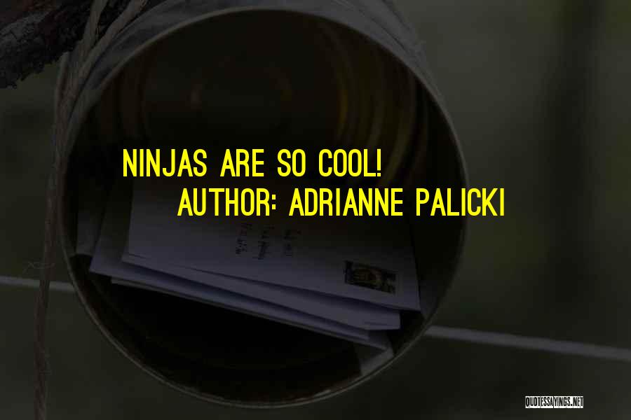 Adrianne Palicki Quotes: Ninjas Are So Cool!