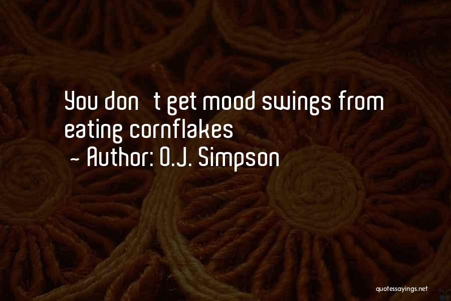 O.J. Simpson Quotes: You Don't Get Mood Swings From Eating Cornflakes