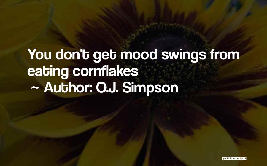 O.J. Simpson Quotes: You Don't Get Mood Swings From Eating Cornflakes