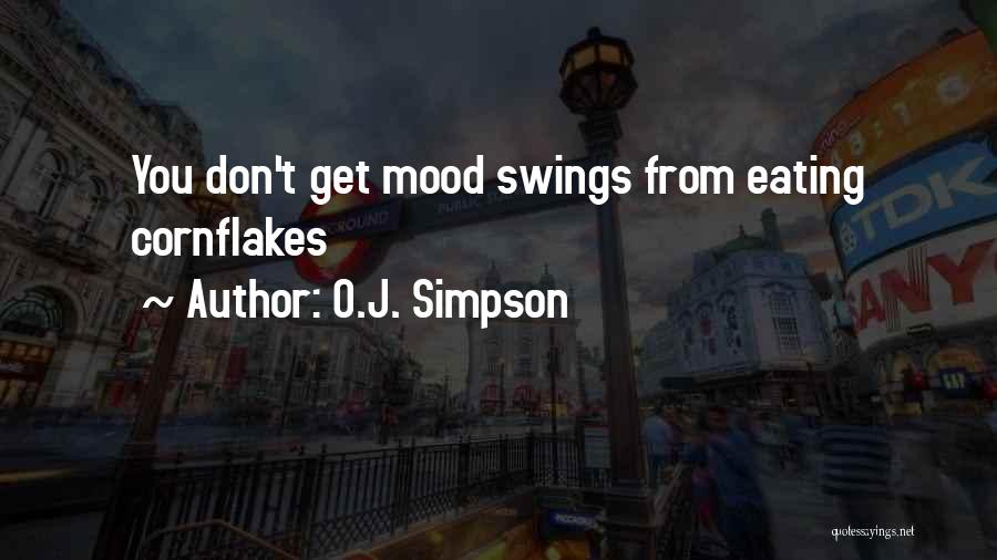 O.J. Simpson Quotes: You Don't Get Mood Swings From Eating Cornflakes