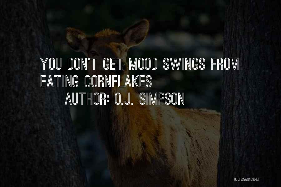 O.J. Simpson Quotes: You Don't Get Mood Swings From Eating Cornflakes