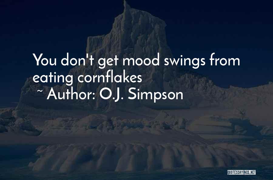 O.J. Simpson Quotes: You Don't Get Mood Swings From Eating Cornflakes