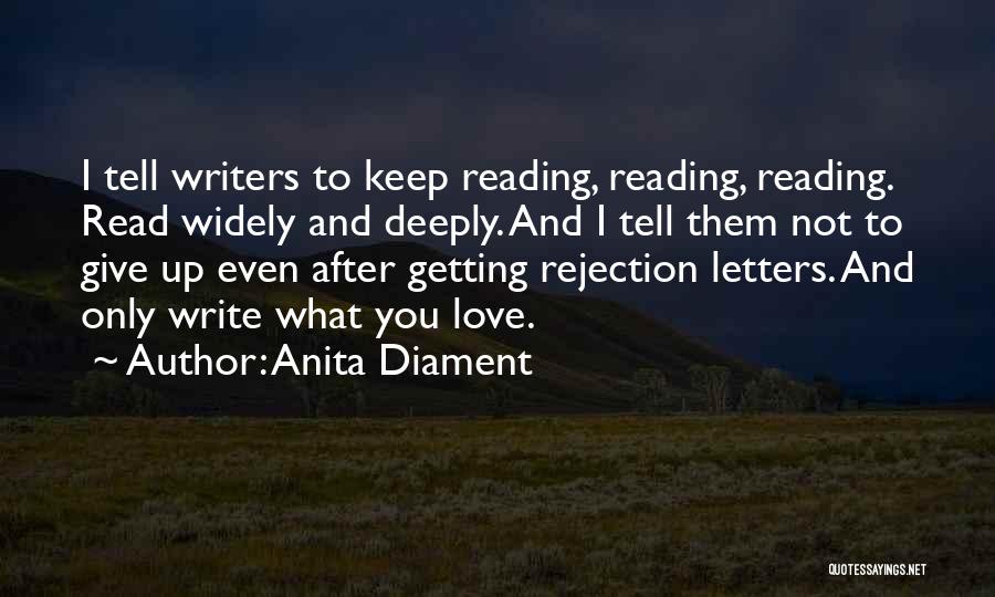 Anita Diament Quotes: I Tell Writers To Keep Reading, Reading, Reading. Read Widely And Deeply. And I Tell Them Not To Give Up