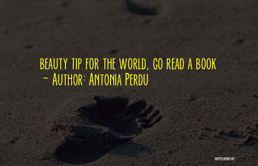 Antonia Perdu Quotes: Beauty Tip For The World, Go Read A Book