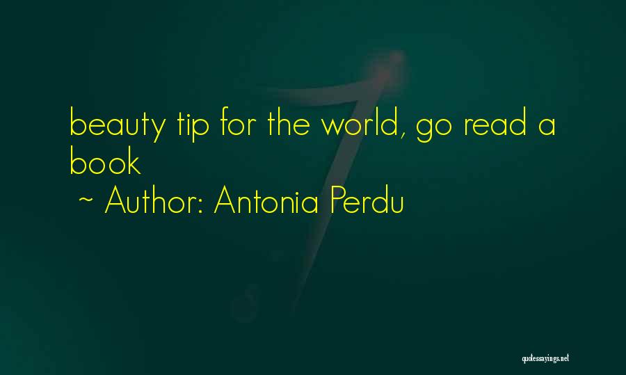 Antonia Perdu Quotes: Beauty Tip For The World, Go Read A Book