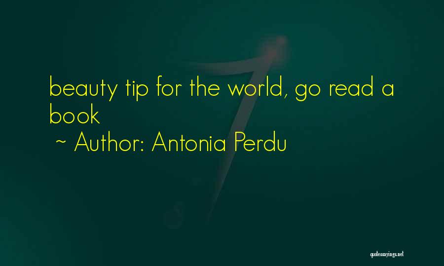 Antonia Perdu Quotes: Beauty Tip For The World, Go Read A Book