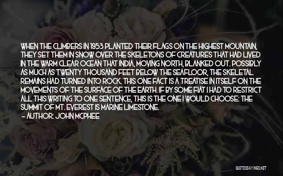 John McPhee Quotes: When The Climbers In 1953 Planted Their Flags On The Highest Mountain, They Set Them In Snow Over The Skeletons