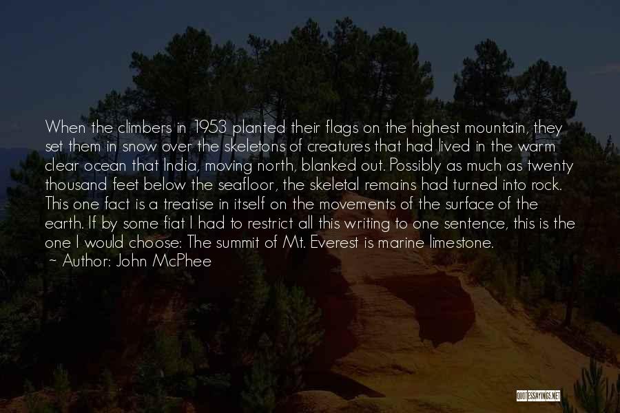 John McPhee Quotes: When The Climbers In 1953 Planted Their Flags On The Highest Mountain, They Set Them In Snow Over The Skeletons