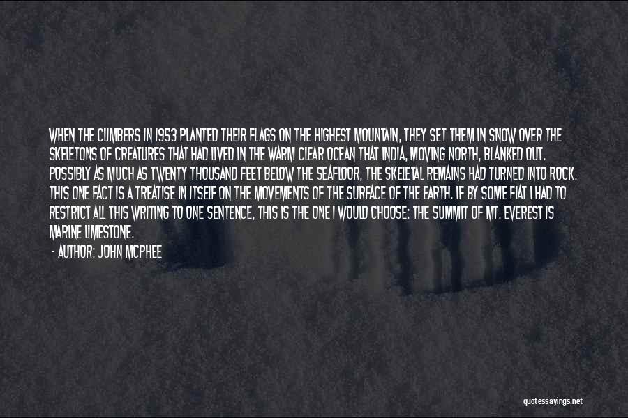 John McPhee Quotes: When The Climbers In 1953 Planted Their Flags On The Highest Mountain, They Set Them In Snow Over The Skeletons