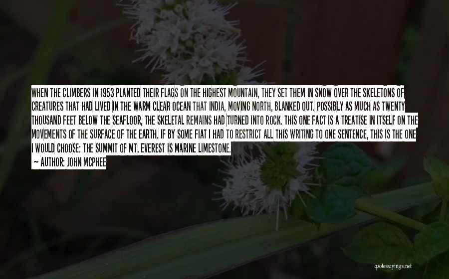 John McPhee Quotes: When The Climbers In 1953 Planted Their Flags On The Highest Mountain, They Set Them In Snow Over The Skeletons