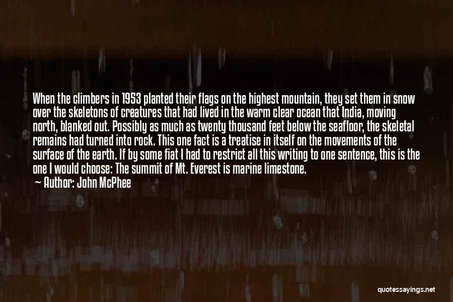 John McPhee Quotes: When The Climbers In 1953 Planted Their Flags On The Highest Mountain, They Set Them In Snow Over The Skeletons