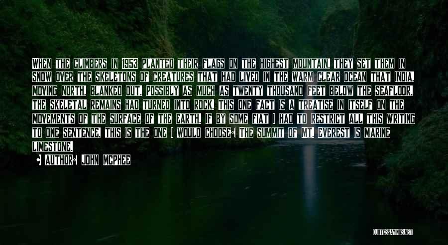 John McPhee Quotes: When The Climbers In 1953 Planted Their Flags On The Highest Mountain, They Set Them In Snow Over The Skeletons