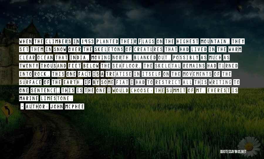 John McPhee Quotes: When The Climbers In 1953 Planted Their Flags On The Highest Mountain, They Set Them In Snow Over The Skeletons