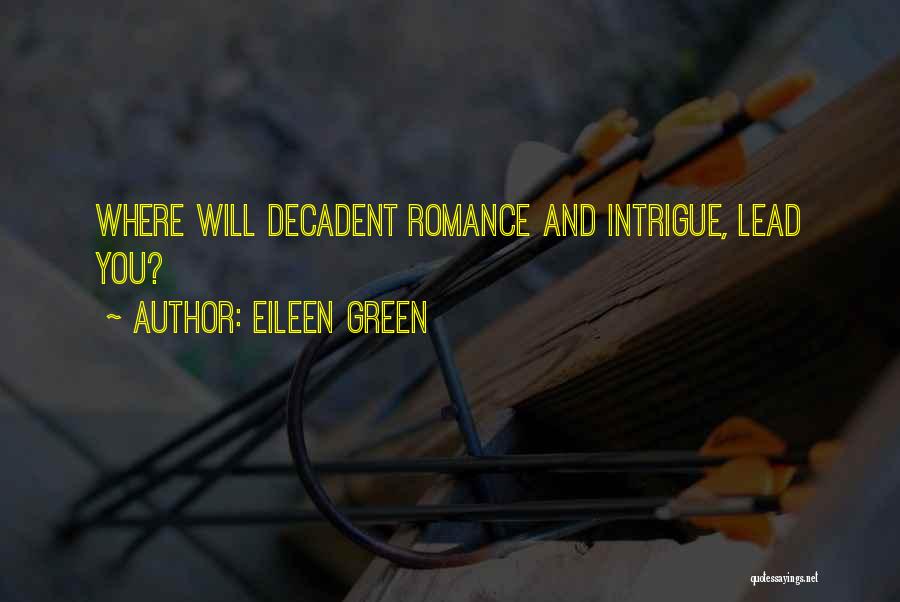 Eileen Green Quotes: Where Will Decadent Romance And Intrigue, Lead You?