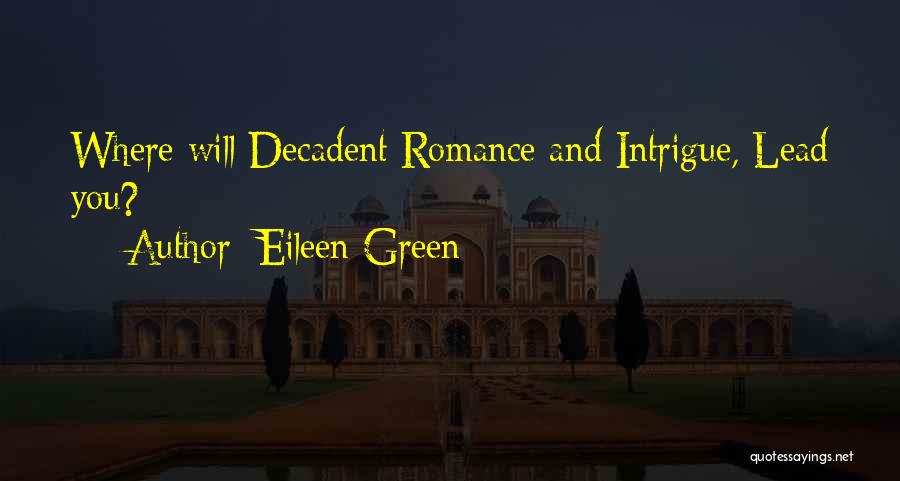 Eileen Green Quotes: Where Will Decadent Romance And Intrigue, Lead You?