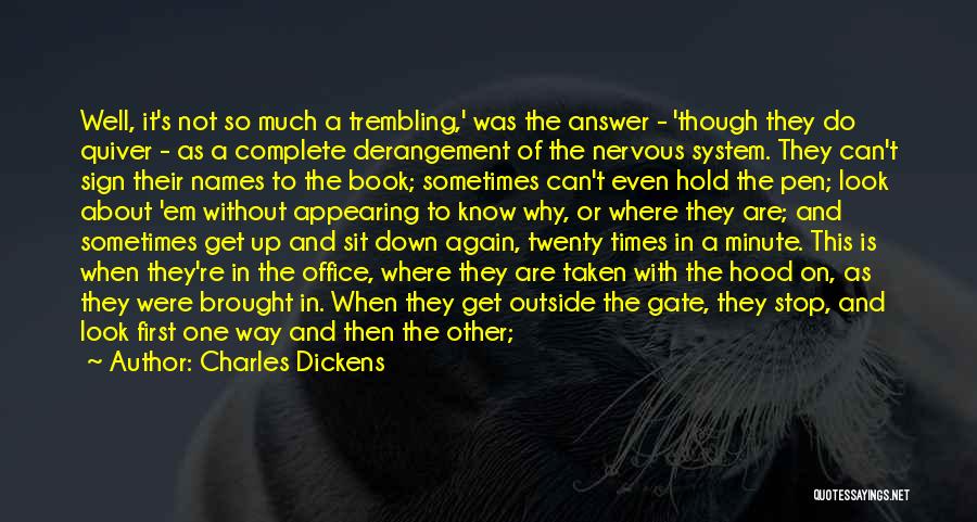 Charles Dickens Quotes: Well, It's Not So Much A Trembling,' Was The Answer - 'though They Do Quiver - As A Complete Derangement