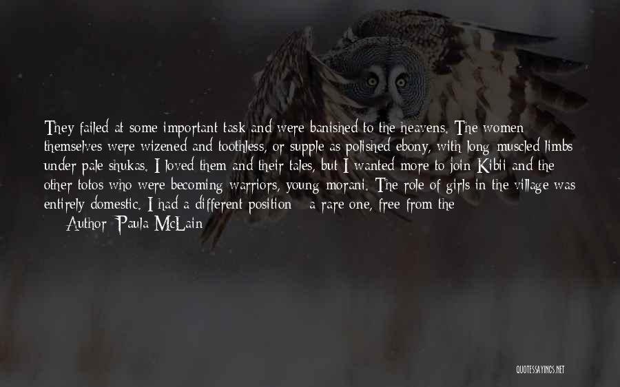 Paula McLain Quotes: They Failed At Some Important Task And Were Banished To The Heavens. The Women Themselves Were Wizened And Toothless, Or