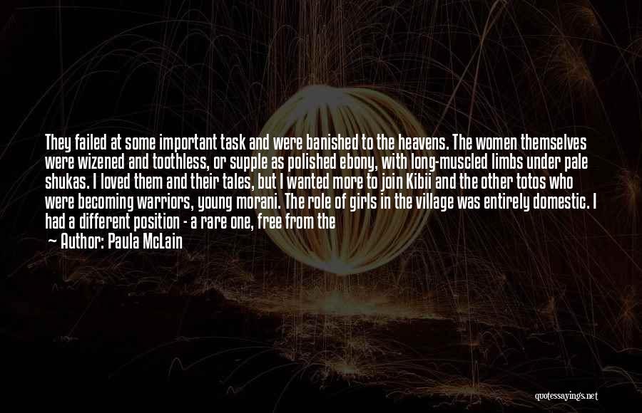 Paula McLain Quotes: They Failed At Some Important Task And Were Banished To The Heavens. The Women Themselves Were Wizened And Toothless, Or