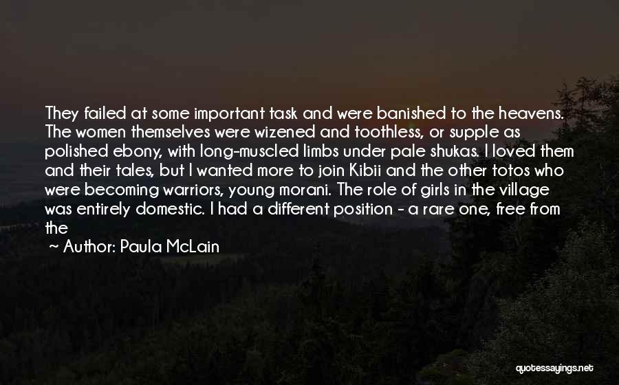 Paula McLain Quotes: They Failed At Some Important Task And Were Banished To The Heavens. The Women Themselves Were Wizened And Toothless, Or