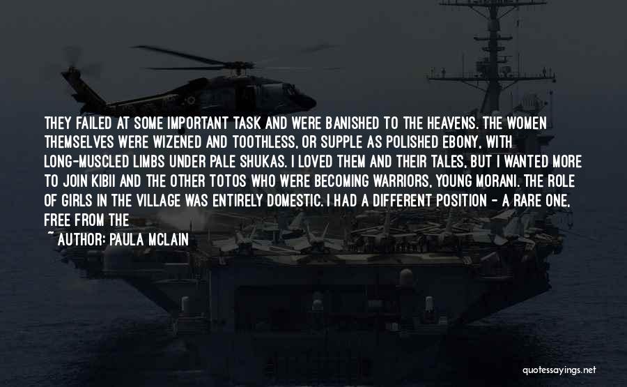 Paula McLain Quotes: They Failed At Some Important Task And Were Banished To The Heavens. The Women Themselves Were Wizened And Toothless, Or