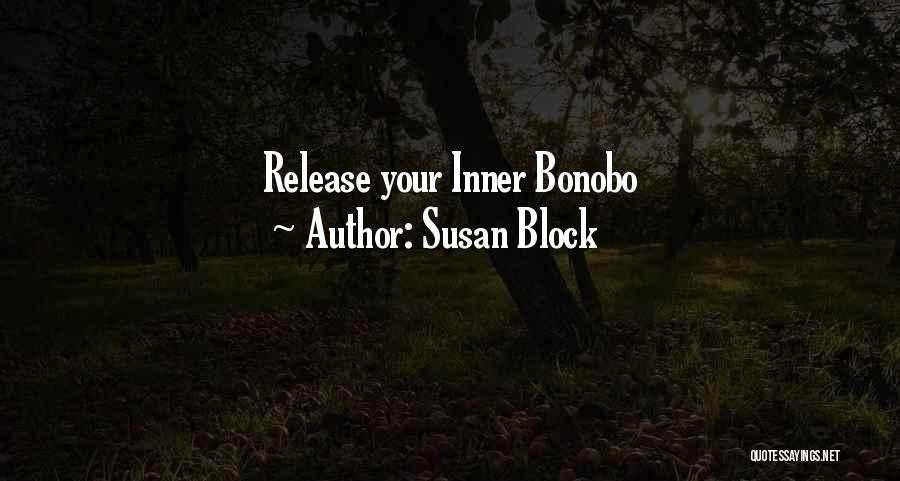 Susan Block Quotes: Release Your Inner Bonobo