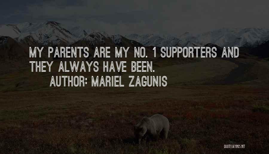 Mariel Zagunis Quotes: My Parents Are My No. 1 Supporters And They Always Have Been.