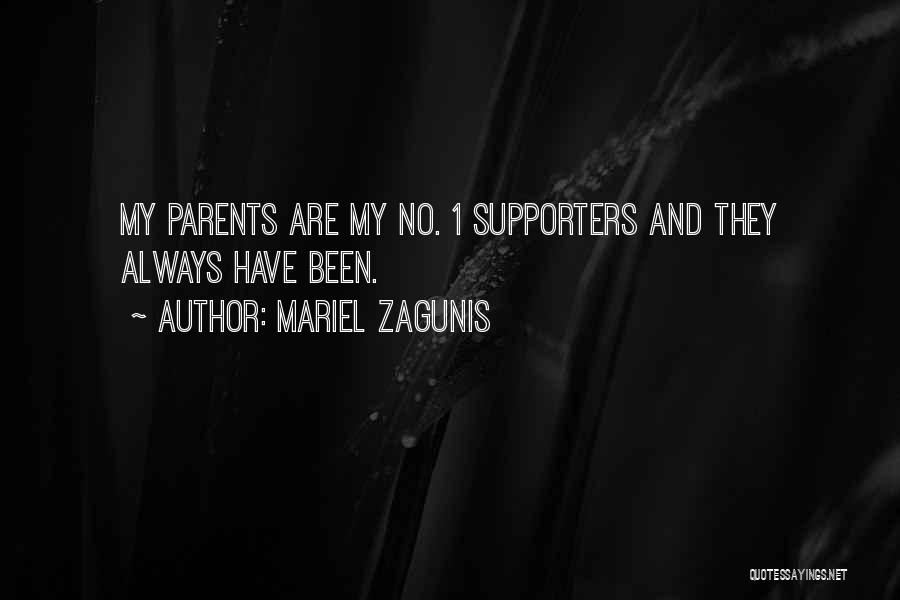 Mariel Zagunis Quotes: My Parents Are My No. 1 Supporters And They Always Have Been.