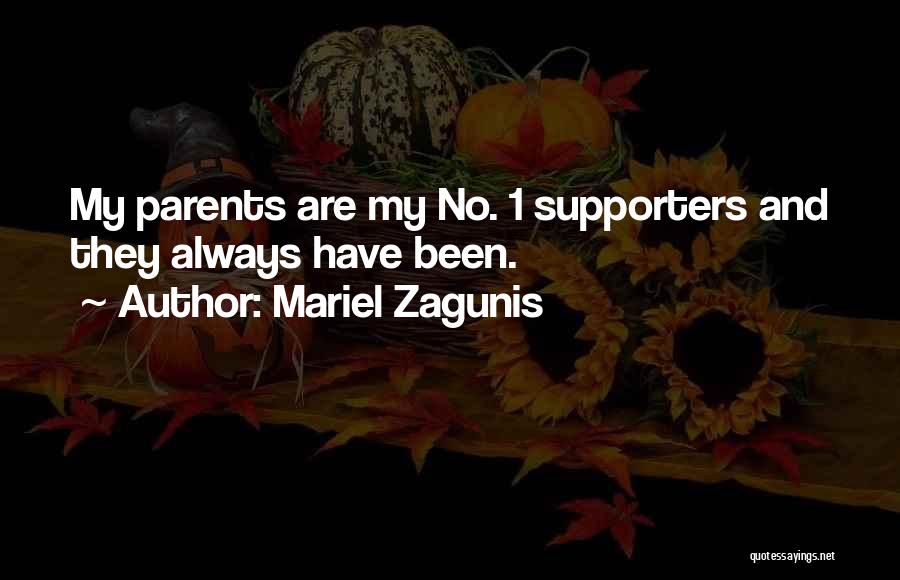 Mariel Zagunis Quotes: My Parents Are My No. 1 Supporters And They Always Have Been.