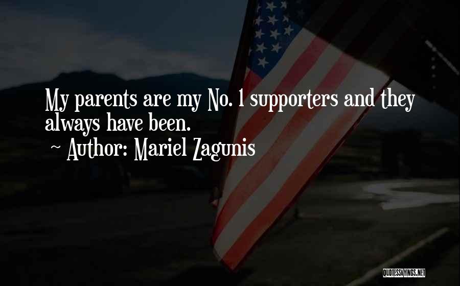 Mariel Zagunis Quotes: My Parents Are My No. 1 Supporters And They Always Have Been.