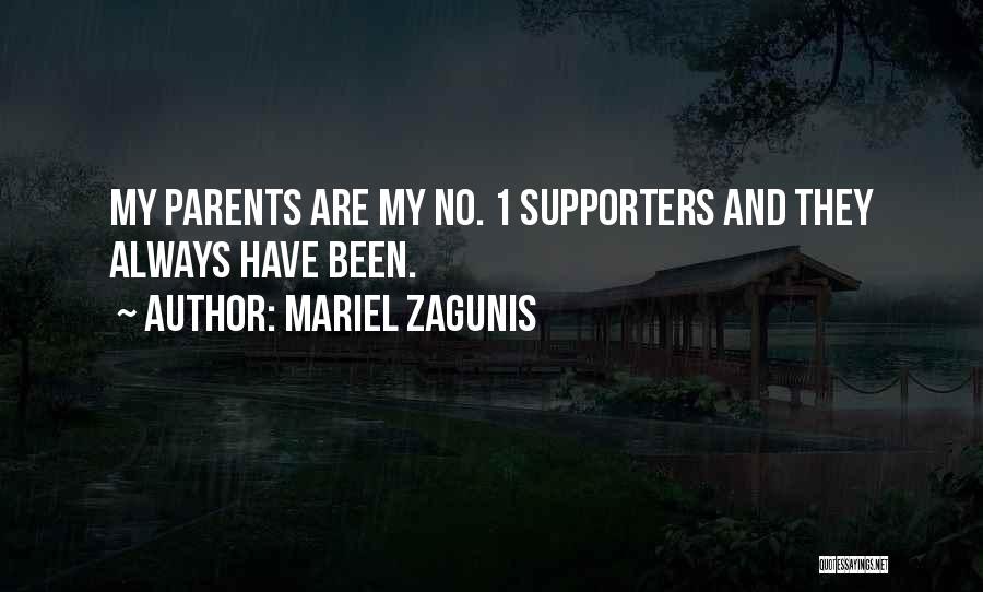 Mariel Zagunis Quotes: My Parents Are My No. 1 Supporters And They Always Have Been.