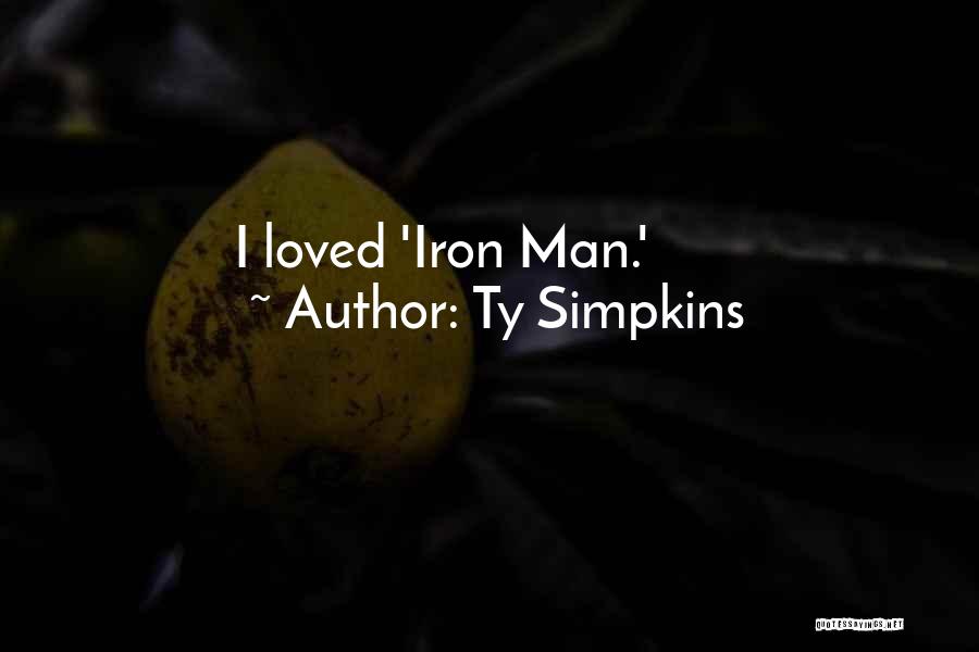 Ty Simpkins Quotes: I Loved 'iron Man.'