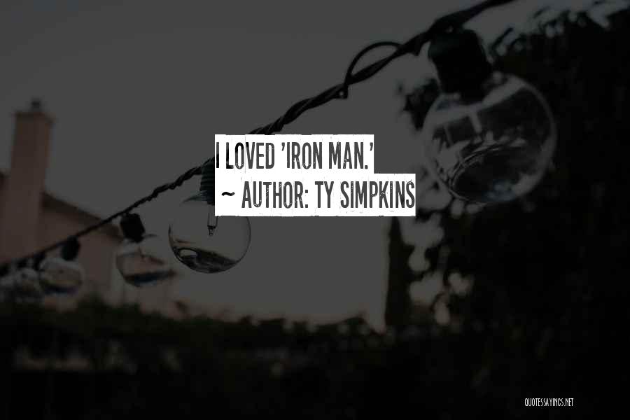 Ty Simpkins Quotes: I Loved 'iron Man.'