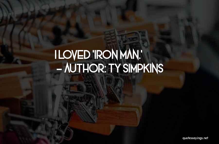 Ty Simpkins Quotes: I Loved 'iron Man.'