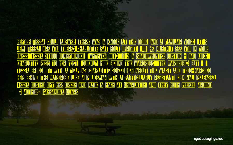 Cassandra Clare Quotes: Before Tessa Could Answer, There Was A Knock At The Door, And A Familiar Voice. It's Jem. Tessa, Are You