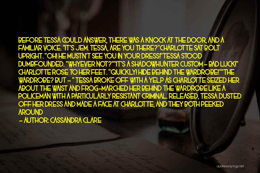 Cassandra Clare Quotes: Before Tessa Could Answer, There Was A Knock At The Door, And A Familiar Voice. It's Jem. Tessa, Are You