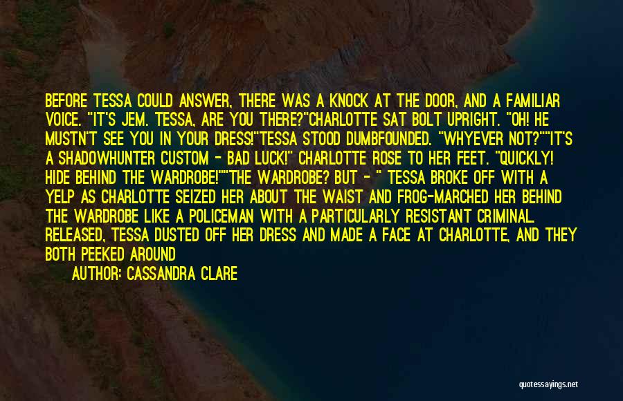 Cassandra Clare Quotes: Before Tessa Could Answer, There Was A Knock At The Door, And A Familiar Voice. It's Jem. Tessa, Are You