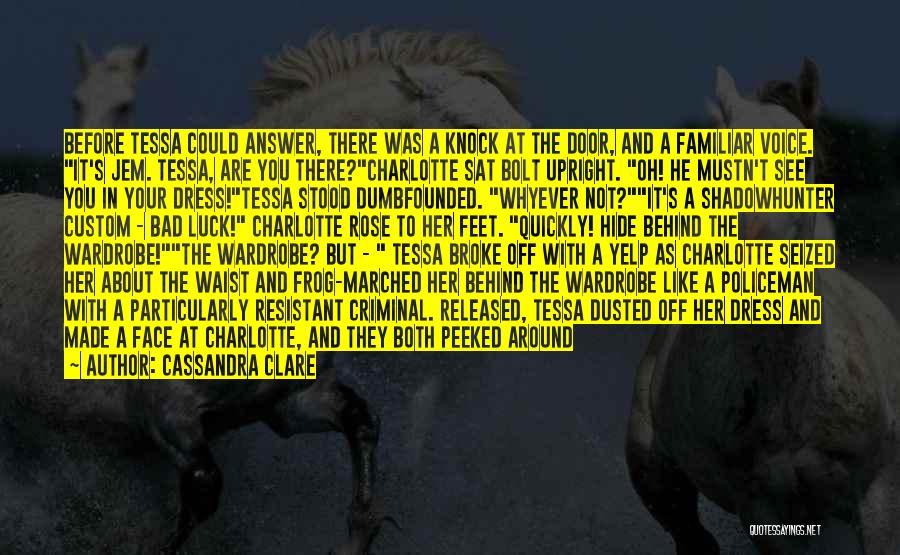 Cassandra Clare Quotes: Before Tessa Could Answer, There Was A Knock At The Door, And A Familiar Voice. It's Jem. Tessa, Are You