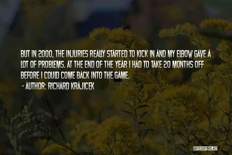 Richard Krajicek Quotes: But In 2000, The Injuries Really Started To Kick In And My Elbow Gave A Lot Of Problems. At The