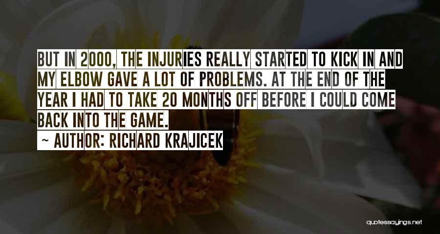 Richard Krajicek Quotes: But In 2000, The Injuries Really Started To Kick In And My Elbow Gave A Lot Of Problems. At The