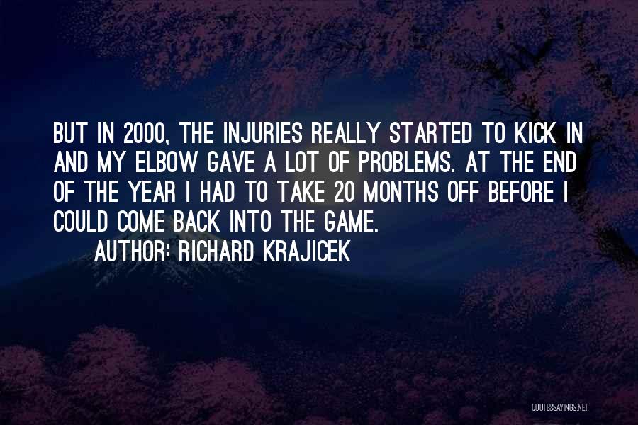 Richard Krajicek Quotes: But In 2000, The Injuries Really Started To Kick In And My Elbow Gave A Lot Of Problems. At The