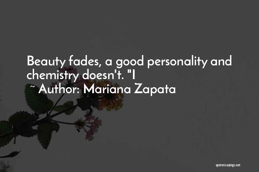 Mariana Zapata Quotes: Beauty Fades, A Good Personality And Chemistry Doesn't. I