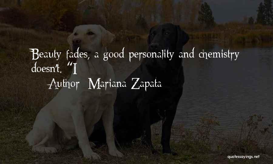Mariana Zapata Quotes: Beauty Fades, A Good Personality And Chemistry Doesn't. I