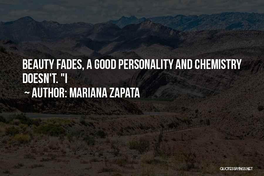 Mariana Zapata Quotes: Beauty Fades, A Good Personality And Chemistry Doesn't. I