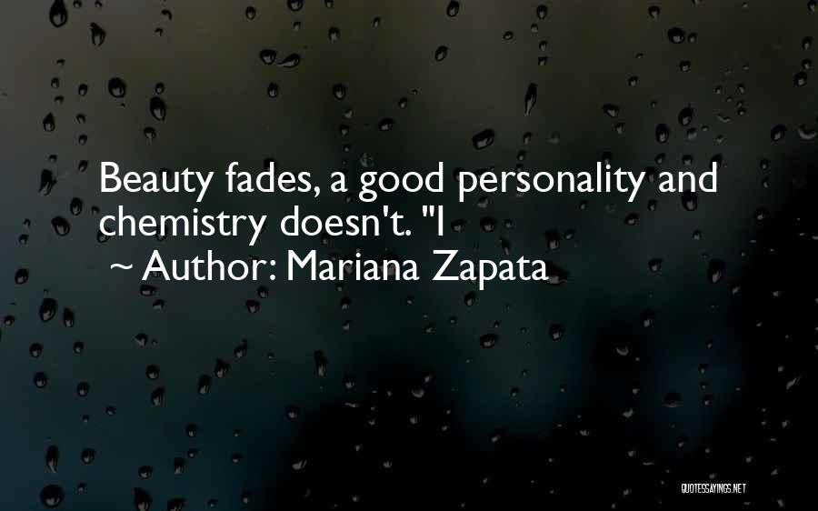 Mariana Zapata Quotes: Beauty Fades, A Good Personality And Chemistry Doesn't. I