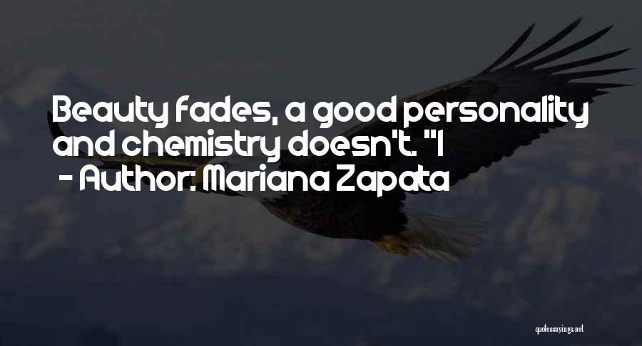 Mariana Zapata Quotes: Beauty Fades, A Good Personality And Chemistry Doesn't. I