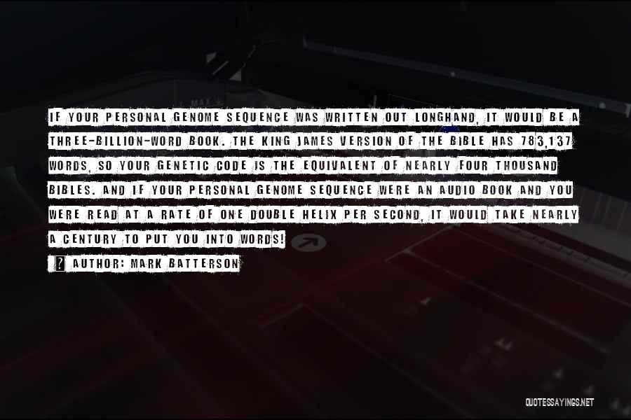 Mark Batterson Quotes: If Your Personal Genome Sequence Was Written Out Longhand, It Would Be A Three-billion-word Book. The King James Version Of